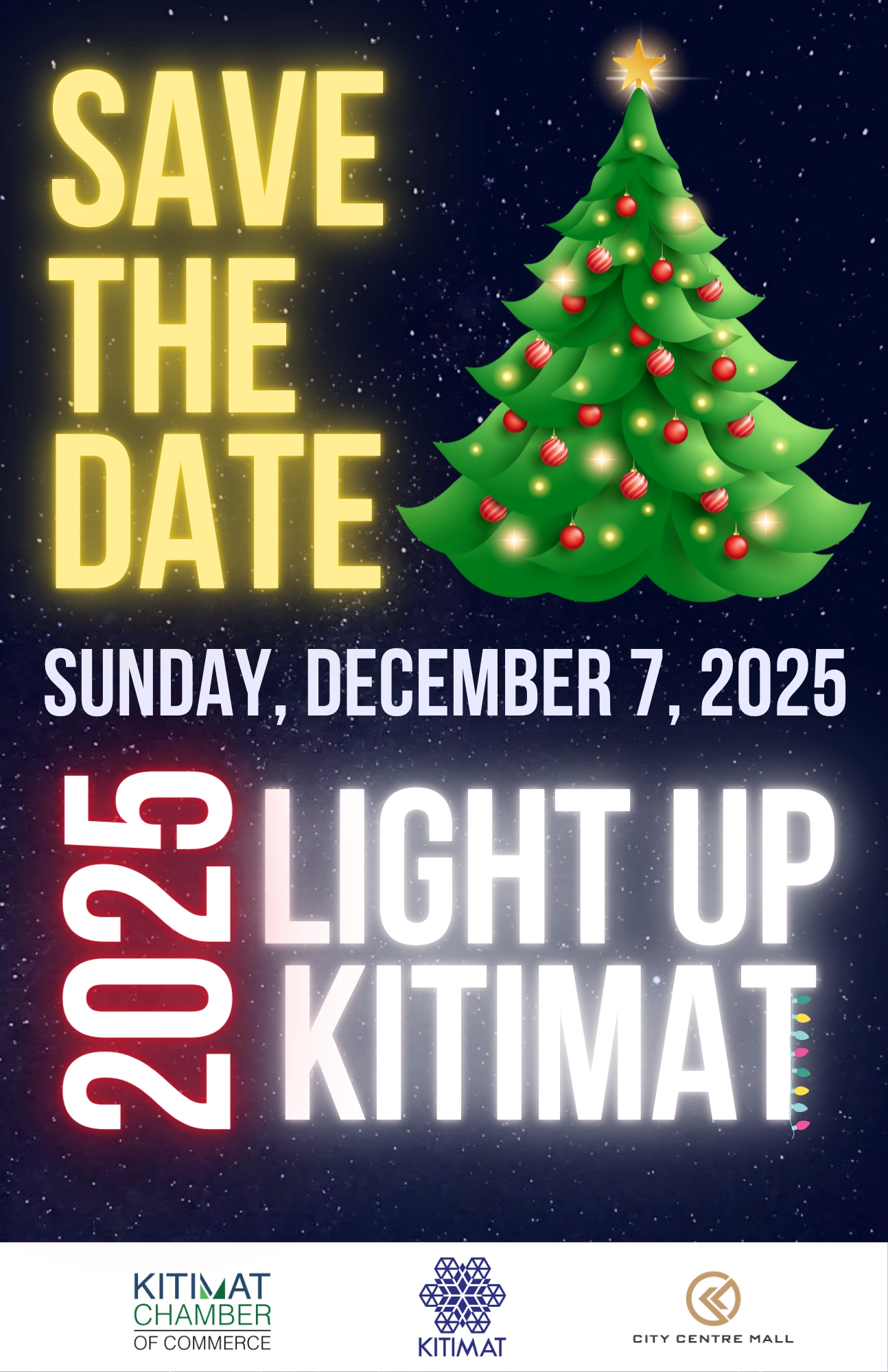 Save the Date poster for Light Up Kitimat 2025. Features a decorated Christmas tree with glowing star, neon-style yellow text reading ‘Save the Date,’ and event details: Sunday, December 7, 2025. Bold text reads ‘2025 Light Up Kitimat.’ Logos of Kitimat Chamber of Commerce, District of Kitimat, and City Centre Mall appear at the bottom