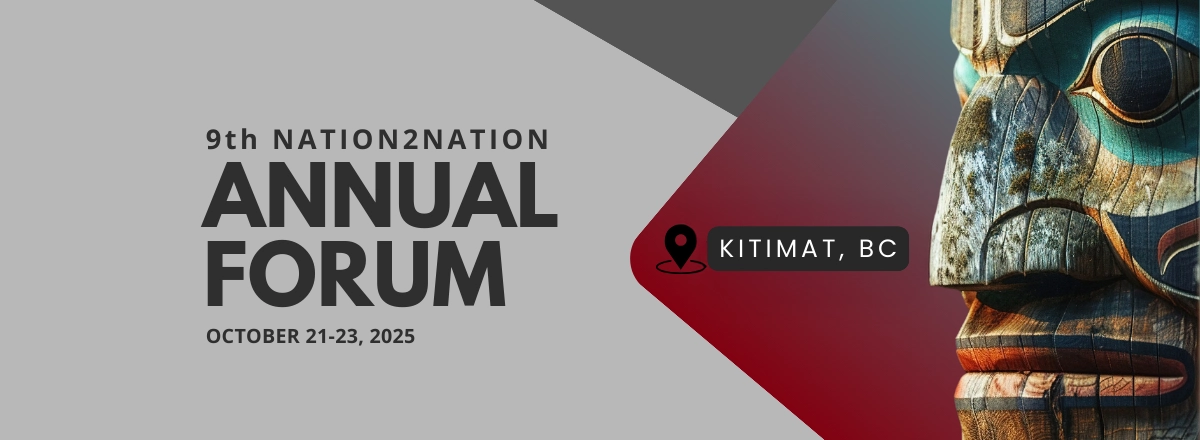 Promotional banner for the 9th Nation2Nation Annual Forum, October 21–23, 2025, in Kitimat, BC, on the unceded territory of the Haisla Nation. featuring a carved Indigenous totem face and event title on a gray and red background.